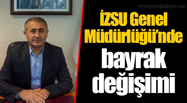 İZSU Genel Müdürlüğü’nde bayrak değişimi