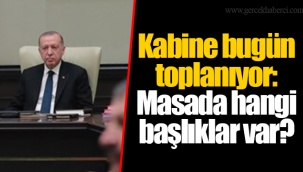 Kabine bugün toplanıyor: Masada hangi başlıklar var?