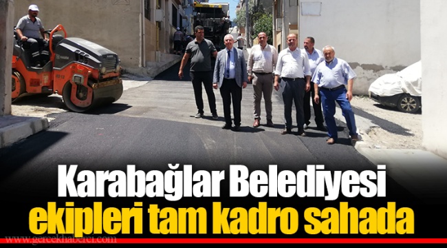 Karabağlar Belediyesi ekipleri tam kadro sahada
