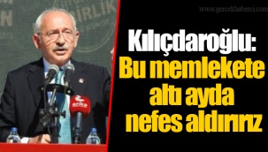 Kılıçdaroğlu: Bu memlekete altı ayda nefes aldırırız