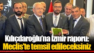 Kılıçdaroğlu’na İzmir raporu: Meclis'te temsil edileceksiniz