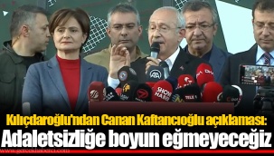 Kılıçdaroğlu'ndan Canan Kaftancıoğlu açıklaması: Adaletsizliğe boyun eğmeyeceğiz