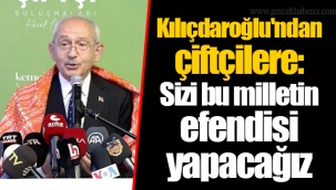 Kılıçdaroğlu'ndan çiftçilere: Sizi bu milletin efendisi yapacağız