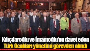 Kılıçdaroğlu ve İmamoğlu'nu davet eden Türk Ocakları yönetimi görevden alındı