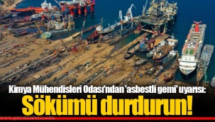 Kimya Mühendisleri Odası'ndan 'asbestli gemi' uyarısı: Sökümü durdurun!