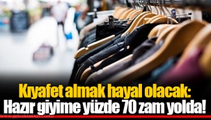 Kıyafet almak hayal olacak: Hazır giyime yüzde 70 zam yolda!