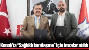 Konak’ta “Sağlıklı kentleşme” için imzalar atıldı