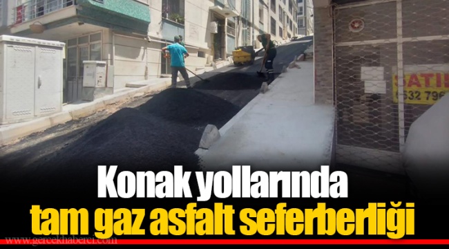 Konak yollarında tam gaz asfalt seferberliği