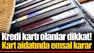 Kredi kartı olanlar dikkat! Kart aidatında emsal karar