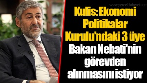 Kulis: Ekonomi Politikalar Kurulu'ndaki 3 üye Bakan Nebati'nin görevden alınmasını istiyor