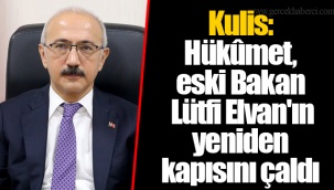 Kulis: Hükûmet, eski Bakan Lütfi Elvan'ın yeniden kapısını çaldı