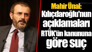 Mahir Ünal: Kılıçdaroğlu'nun açıklamaları RTÜK'ün kanununa göre suç