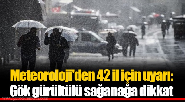 Meteoroloji'den 42 il için uyarı: Gök gürültülü sağanağa dikkat