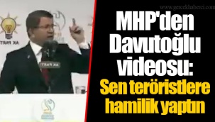 MHP'den Davutoğlu videosu: Sen teröristlere hamilik yaptın
