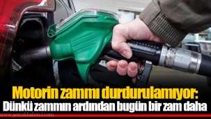 Motorin zammı durdurulamıyor: Dünkü zammın ardından bugün bir zam daha
