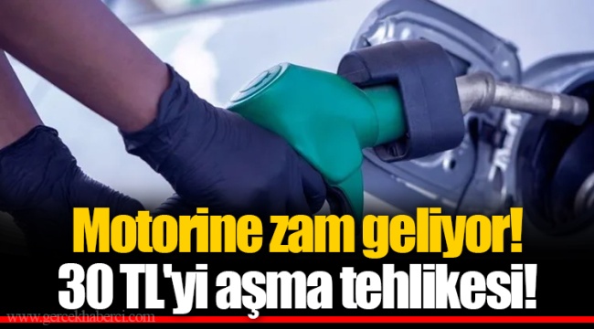 Motorine zam geliyor! 30 TL'yi aşma tehlikesi!