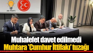 Muhalefet davet edilmedi Muhtara 'Cumhur İttifakı' tuzağı