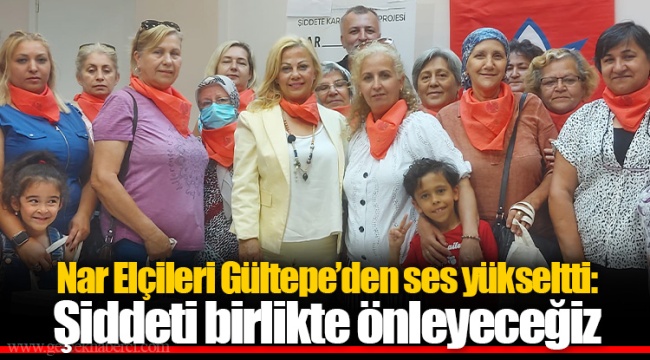 Nar Elçileri Gültepe’den ses yükseltti: Şiddeti birlikte önleyeceğiz