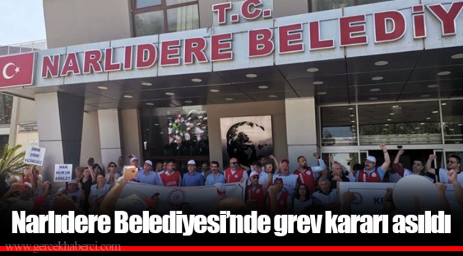 Narlıdere Belediyesi’nde grev kararı asıldı