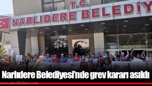 Narlıdere Belediyesi’nde grev kararı asıldı