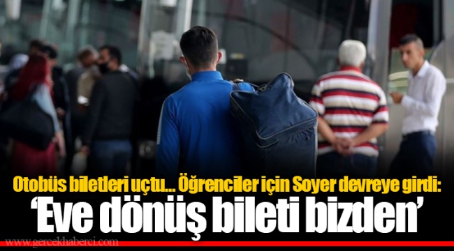 Otobüs biletleri uçtu… Öğrenciler için Soyer devreye girdi: ‘Eve dönüş bileti bizden’