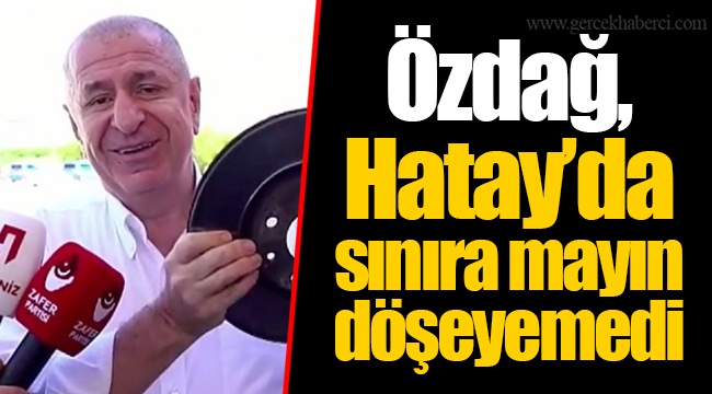 Özdağ, Hatay’da sınıra mayın döşeyemedi