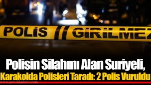 Polisin Silahını Alan Suriyeli, Karakolda Polisleri Taradı: 2 Polis Vuruldu