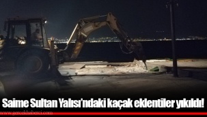 Saime Sultan Yalısı’ndaki kaçak eklentiler yıkıldı!