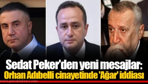 Sedat Peker'den yeni mesajlar: Orhan Adıbelli cinayetinde 'Ağar' iddiası