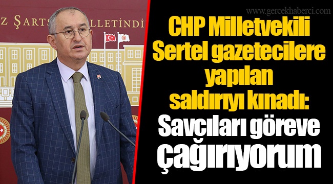Sertel: Savcıları göreve çağırıyorum