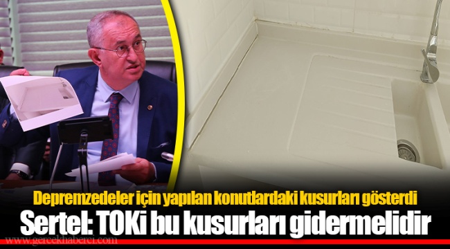 Sertel: TOKİ bu kusurları gidermelidir
