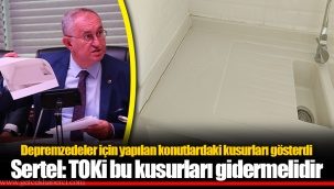 Sertel: TOKİ bu kusurları gidermelidir