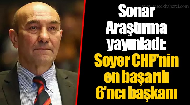 Sonar Araştırma yayınladı: Soyer CHP'nin en başarılı 6'ncı başkanı