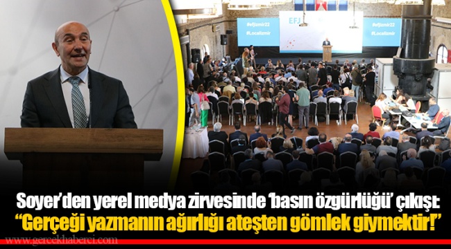 Soyer'den yerel medya zirvesinde 'basın özgürlüğü' çıkışı: "Gerçeği yazmanın ağırlığı ateşten gömlek giymektir!"