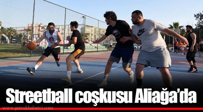 Streetball coşkusu Aliağa’da
