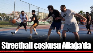 Streetball coşkusu Aliağa’da