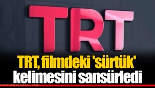 TRT, filmdeki 'sürtük' kelimesini sansürledi