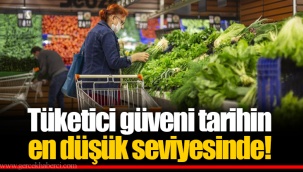Tüketici güveni tarihin en düşük seviyesinde!