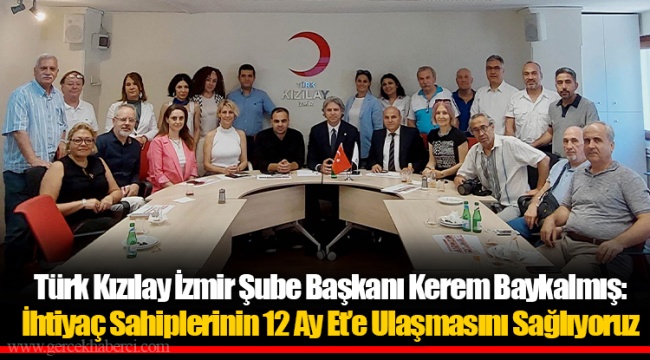 Türk Kızılay İzmir Şube Başkanı Kerem Baykalmış: İhtiyaç Sahiplerinin 12 Ay Et’e Ulaşmasını Sağlıyoruz