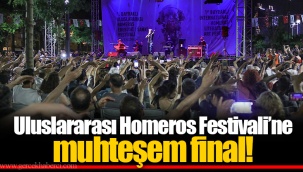 Uluslararası Homeros Festivali’ne muhteşem final!