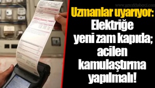 Uzmanlar uyarıyor: Elektriğe yeni zam kapıda; acilen kamulaştırma yapılmalı!