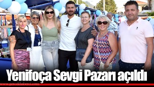 Yenifoça Sevgi Pazarı açıldı