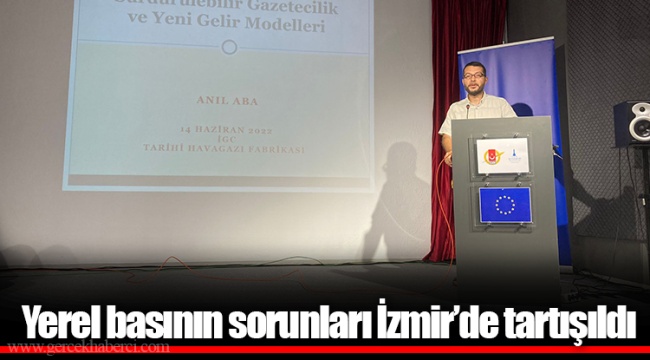 Yerel basının sorunları İzmir’de tartışıldı