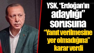 YSK, “Erdoğan’ın adaylığı” sorusuna “Yanıt verilmesine yer olmadığına” karar verdi
