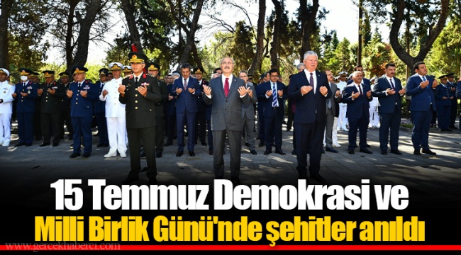 15 Temmuz Demokrasi ve Milli Birlik Günü'nde şehitler anıldı