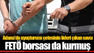 Adana'da uyuşturucu çetesinin lideri çıkan savcı FETÖ borsası da kurmuş