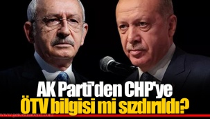 AK Parti'den CHP'ye ÖTV Bilgisi mi sızdırıldı?