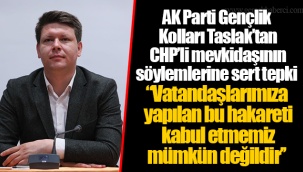 AK Parti Gençlik Kolları Taslak’tan CHP’li mevkidaşının söylemlerine sert tepki