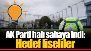 AK Parti halı sahaya indi: Hedef liseliler