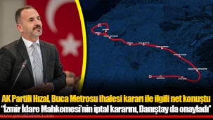 AK Partili Hızal, Buca Metrosu ihalesi kararı ile ilgili net konuştu